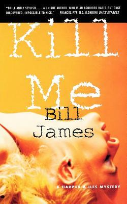 Kill Me by Bill James