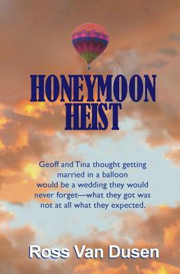 Honeymoon Heist by Ross Van Dusen