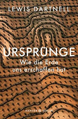 Ursprünge: Wie die Erde uns erschaffen hat by Lewis Dartnell