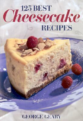 125 Best Cheesecake Recipes by George Geary