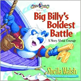 Big Billy's Boldest Battle: A Story About Courage by Don Sullivan, Sheila Walsh