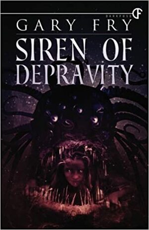 Siren of Depravity by Gary Fry