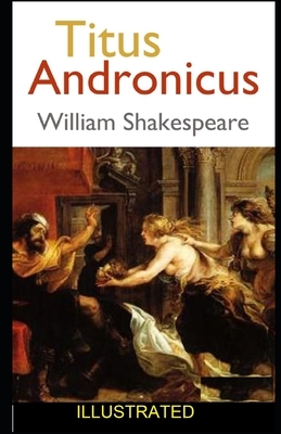 Titus Andronicus ILLUSTRATED by William Shakespeare