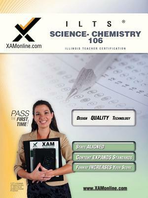 Ilts Science-Chemistry 106 Teacher Certification Test Prep Study Guide: Chemistry 106 by Sharon A. Wynne