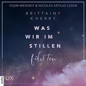 Was wir im Stillen fühlten by Brittainy C. Cherry