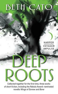 Deep Roots by Beth Cato