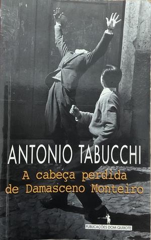 The Missing Head of Damasceno Monteiro by Antonio Tabucchi, J.C. Patrick