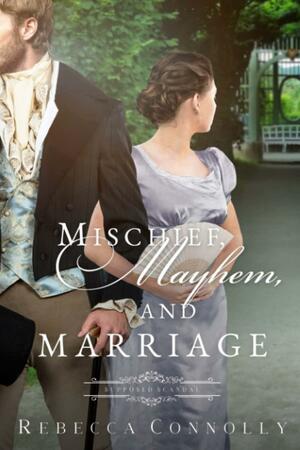 Mischief, Mayhem, and Marriage by Rebecca Connolly