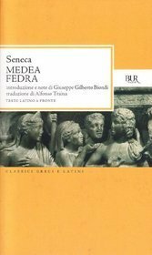 Medea; Fedra (Medea, Phaedra) by Lucius Annaeus Seneca, Alfonso Traina, Giuseppe Gilberto Biondi