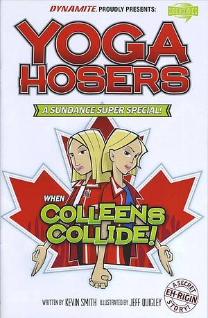 Yoga Hosers: When Colleens Collide!  by Kevin Smith