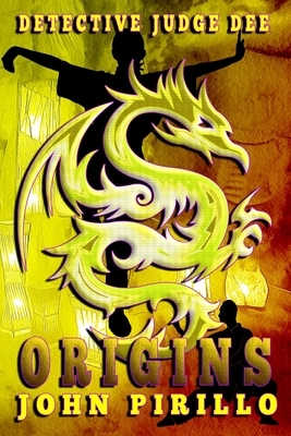 Detective Judge Dee Origins by John Pirillo
