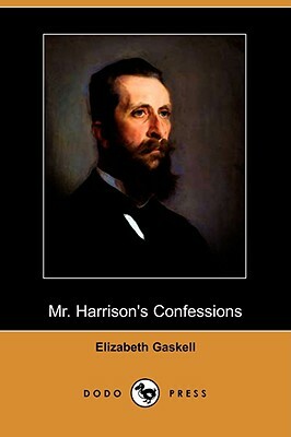 Mr. Harrison's Confessions (Dodo Press) by Elizabeth Gaskell