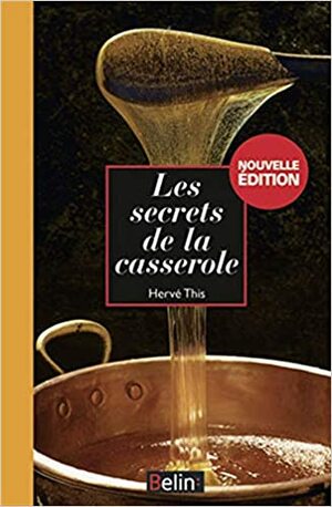 Les Secrets De La Casserole by Hervé This