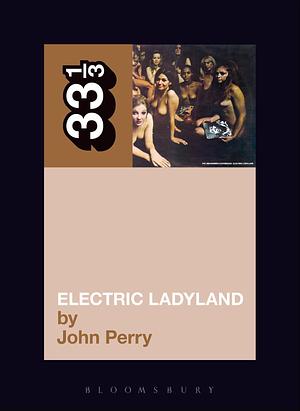 Jimi Hendrix's Electric Ladyland by John M. Perry