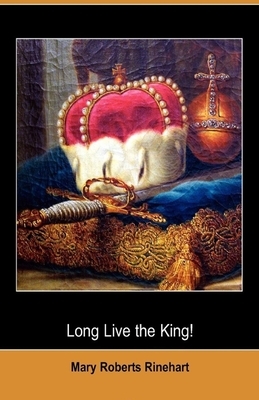 Long Live the King Illustrated by Mary Roberts Rinehart