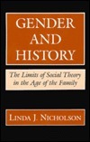 Gender and History: The Limits of Social Theory in the Age of the Family by Linda J. Nicholson