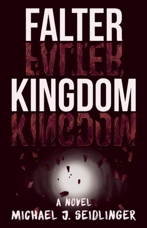 Falter Kingdom by Michael J. Seidlinger