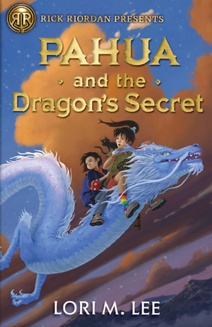 Pahua and the Dragon's Secret  by Lori M. Lee