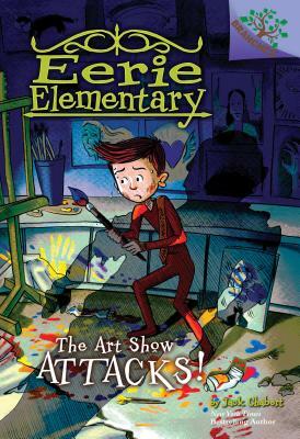 The Art Show Attacks!: A Branches Book (Eerie Elementary #9), Volume 9: A Branches Book by Jack Chabert