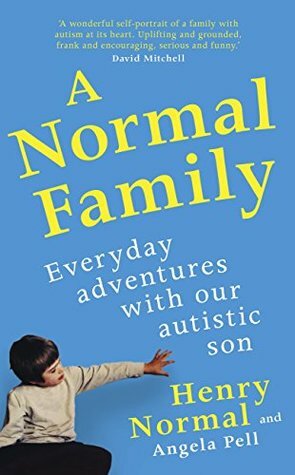 A Normal Family: Everyday adventures with our autistic son by Henry Normal