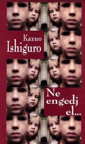 Ne engedj el... by Kazuo Ishiguro