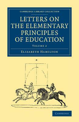 Letters on the Elementary Principles of Education: Volume 2 by Elizabeth Hamilton