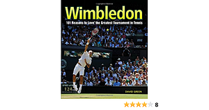 Wimbledon: 101 Reasons to Love the Greatest Tournament in Tennis by Mary Tiegreen, David Green