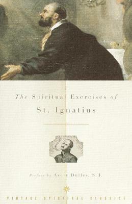 The Spiritual Exercises of St. Ignatius by Ignatius