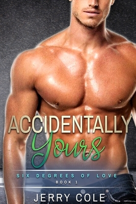 Accidentally Yours by Jerry Cole