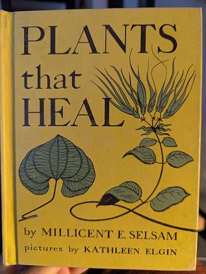 Plants That Heal by Millicent E. Selsam