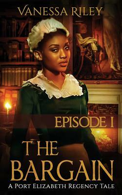 The Bargain: Episode I by Vanessa Riley