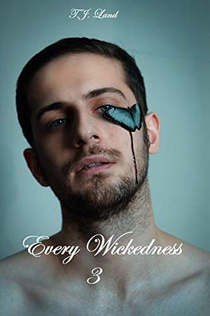 Every Wickedness 3 by T.J. Land