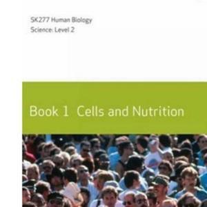 Cells and Nutrition by Open University