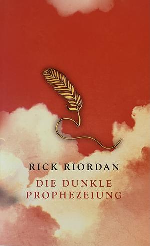 Die dunkle Prophezeiung  by Rick Riordan