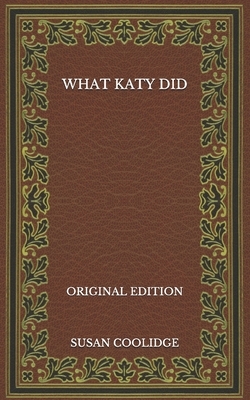What Katy Did - Original Edition by Susan Coolidge