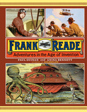 Frank Reade: Adventures in the Age of Invention by Paul Guinan, Anina Bennett