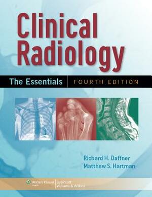 Clinical Radiology: The Essentials by Richard H. Daffner, Matthew Hartman