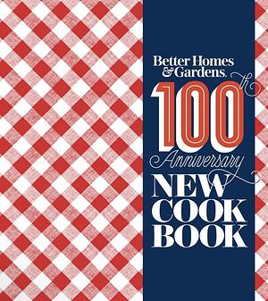 Better Homes and Gardens New Cookbook: 100th Anniversary New Cook Book by Better Homes and Gardens