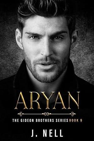 Aryan : The Gideon Brothers Book 9 by J. Nell, J. Nell