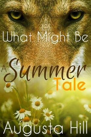 What Might Be: A Summer Tale by Augusta Hill
