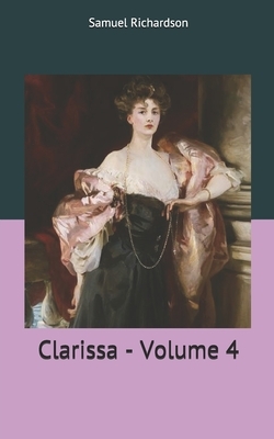 Clarissa - Volume 4 by Samuel Richardson