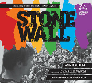 Stonewall: Breaking Out in the Fight for Gay Rights by Ann Bausum