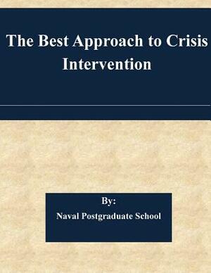 The Best Approach to Crisis Intervention by Naval Postgraduate School