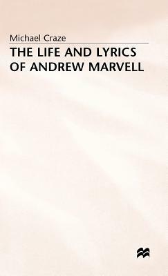 The Life and Lyrics of Andrew Marvell by Michael Craze