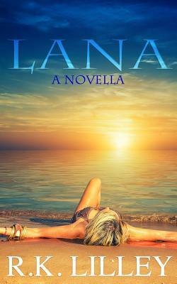 Lana: A Novella by R.K. Lilley