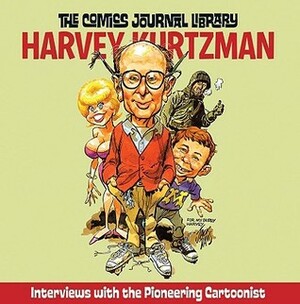 The Comics Journal Library, Vol. 7: Harvey Kurtzman by Greg Sadowski