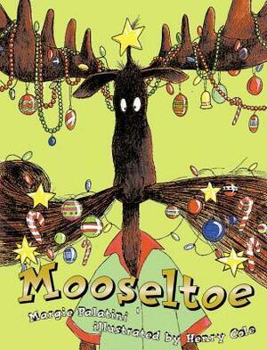 Mooseltoe by Henry Cole, Margie Palatini