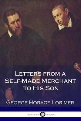 Letters from a Self-Made Merchant to His Son by George Horace Lorimer