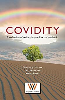 Covidity: A Collection of Writing Inspired by the Pandemic by Wendy Turner, JL Merrow, Phil Mitchell