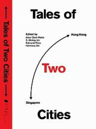 Tales of Two Cities by Trevor Hughes, Sarah Salmon, Magali Finet, Carsten John, Vanessa Deza Hangad, Kim Grant, Jane Wallace, Marion Kleinschmidt, Harmony Sin, Elizabeth Solomon, S. Mickey Lin, Bronwyn Sharman, Rik Powell, Shola Olowu-Asante, Alice Clark-Platts, Sabrina Somers, Irena Crystalis, Reena Bhojwani, Nancy K.W. Leung, Hong Kong Writers Circle, Lucia Damacela, Joy Al-Sofi, Singapore Writers' Group, Wan Phing Lim, Edmund Price, Sharon Tang, Lawrence Gray